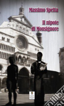 Il nipote di Monsignore libro di Spelta Massimo