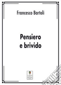 Pensiero e brivido libro di Bartoli Francesco