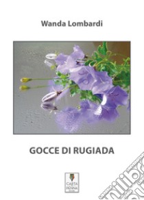 Gocce di rugiada libro di Lombardi Wanda