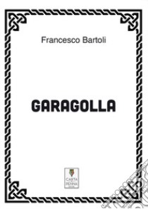 Garagolla libro di Bartoli Francesco