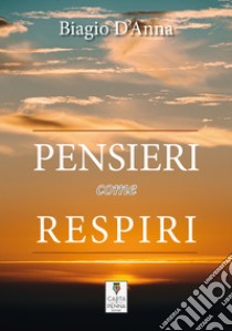 Pensieri come respiri libro di D'Anna Biagio