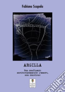 Argilla libro di Scapola Fabiana