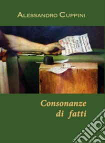 Consonanza di fatti libro di Cuppini Alessandro