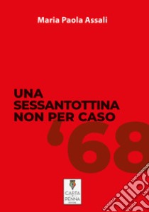 Una sessantottina non per caso libro di Assali Maria Paola