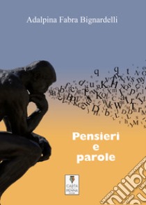 Pensieri e parole libro di Fabra Bignardelli Adalpina