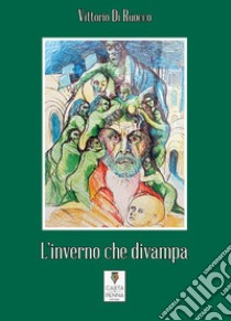 L'inverno che divampa libro di Di Ruocco Vittorio