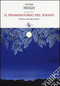 Il promontorio del sogno. Testo francese a fronte libro di Hugo Victor