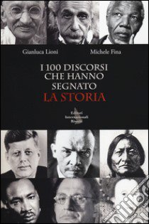 I 100 discorsi che hanno segnato la storia libro di Lioni Gianluca; Fina Michele
