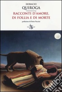 Racconti d'amore, di follia e di morte libro di Quiroga Horacio