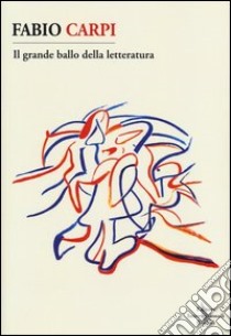 Il grande ballo della letteratura libro di Carpi Fabio