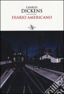 Diario americano libro di Dickens Charles