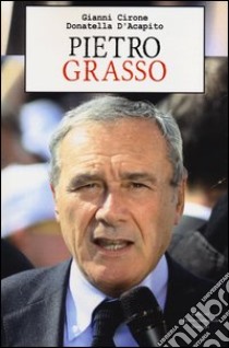 Pietro Grasso libro di Cirone Gianni; D'Acapito Donatella