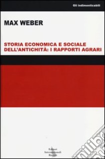 Storia economica e sociale dell'antichità: i rapporti agrari libro di Weber Max