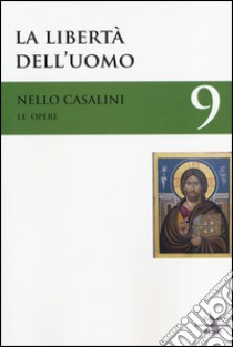 Le opere. Vol. 9: La libertà dell'uomo libro di Casalini Nello