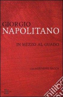 In mezzo al guado libro di Napolitano Giorgio; Vacca G. (cur.)