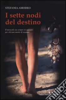 I sette nodi del destino libro di Amodeo Stefania