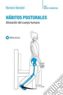 Hábitos posturales. Allineación del Cuerpo Humano libro di Maradei Mariano