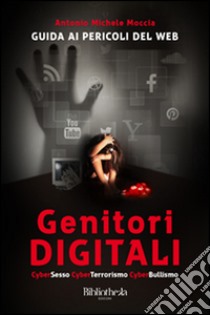 Genitori digitali libro di Moccia Antonio Michele