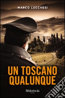 Un toscano qualunque libro di Lucchesi Marco