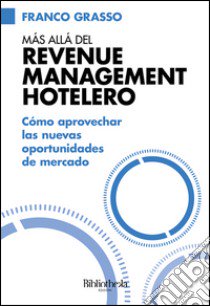 Más allá del Revenue Management Hotelero libro di Grasso Franco