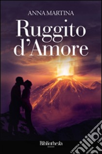 Ruggito d'amore libro di Martina Anna