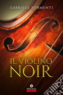 il violino noir libro di Formenti Gabriele