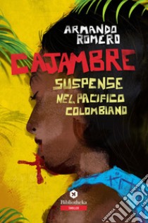 Cajambre. Suspense nel Pacifico colombiano libro di Romero Armando