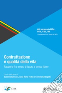 Contrattazione e qualità della vita libro di FITEL - Federazione Italiana Tempo Libero (cur.)