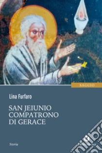 San Jeiunio compatrono di Gerace libro di Furfaro Lina