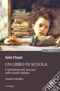 Un libro di scuola libro di D'Angelo Danilo