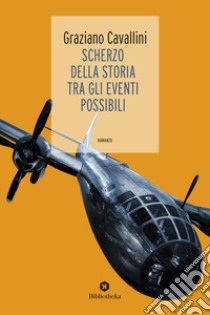 Scherzo della storia tra gli eventi possibili libro di Cavallini Graziano