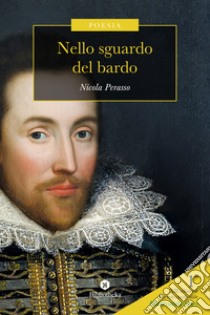 Nello sguardo del bardo libro di Perasso Nicola