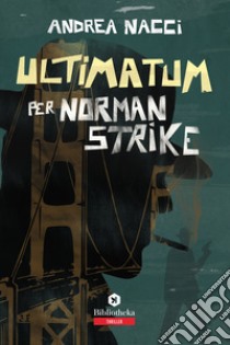 Ultimatum per Norman Strike libro di Nacci Andrea