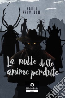 La notte delle anime perdute libro di Prevedoni Paolo