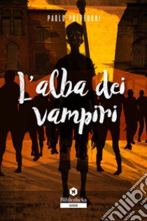 L'alba dei vampiri libro di Prevedoni Paolo