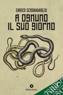 A ognuno il suo giorno libro di Scognamiglio Enrico