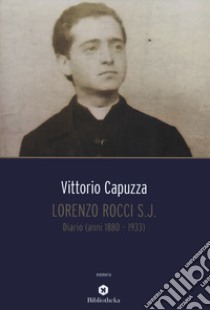 Lorenzo Rocci s.j. Diario (anni 1880-1933) libro di Capuzza Vittorio