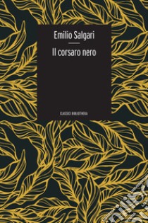 Il Corsaro Nero libro di Salgari Emilio; Pietricola P. (cur.)