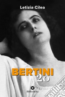 Bertini '20 libro di Cilea Letizia; Moscati M. (cur.)