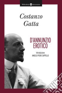 D'Annunzio erotico libro di Gatta Costanzo