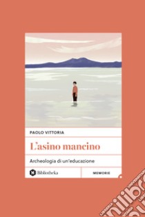 L'asino mancino. Archeologia di un'educazione libro di Vittoria Paolo