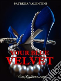 Your blue velvet libro di Valentini Patrizia