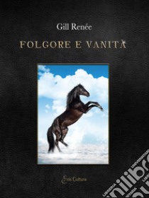 Folgore e vanità libro di Gill Renée