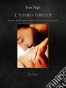 L'uomo omega libro di Nigò Ivan