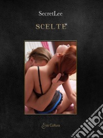 Scelte. Le catene del peccato. Vol. 1 libro di SecretLee