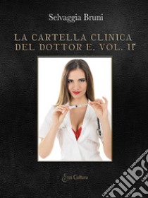 La cartella clinica del dottor E.. Vol. 2 libro di Bruni Selvaggia