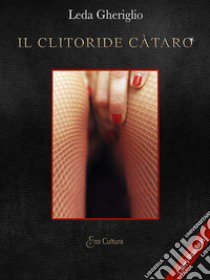 Il clitoride càtaro libro di Gheriglio Leda