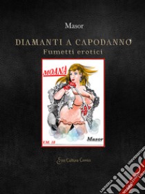 Diamanti a Capodanno. Fumetti erotici libro di Masor