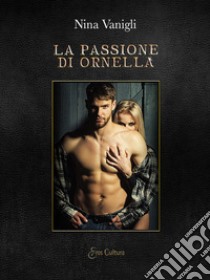 La passione di Ornella libro di Vanigli Nina