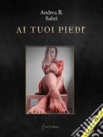 Ai tuoi piedi libro di Andrea B.; Sabri